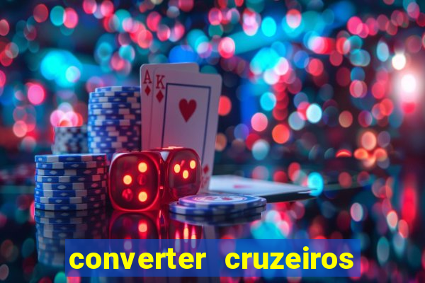 converter cruzeiros para real